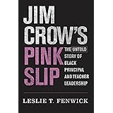 Jim Crow's Pink Slip: The Untold Story of Black Principal and Teacher Leadership
