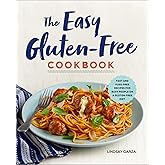 The Easy Gluten-Free Cookbook: Fast and Fuss-Free Recipes for Busy People on a Gluten-Free Diet