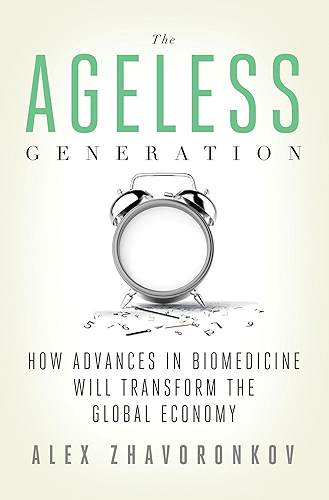 Download The Ageless Generation: How Advances in Biomedicine Will Transform the Global Economy (English Edition) PDF