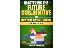 Master the FUTURO DO SUBJUNTIVO Conjugation in Brazilian Portuguese WORKBOOK: Regulars and All Irregular Verbs + Exercises + 