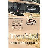Troubled: A Memoir of Foster Care, Family, and Social Class