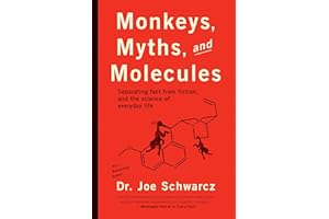 Monkeys, Myths, and Molecules: Separating Fact from Fiction in the Science of Everyday Life