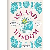 Island Wisdom: Hawaiian Traditions and Practices for a Meaningful Life