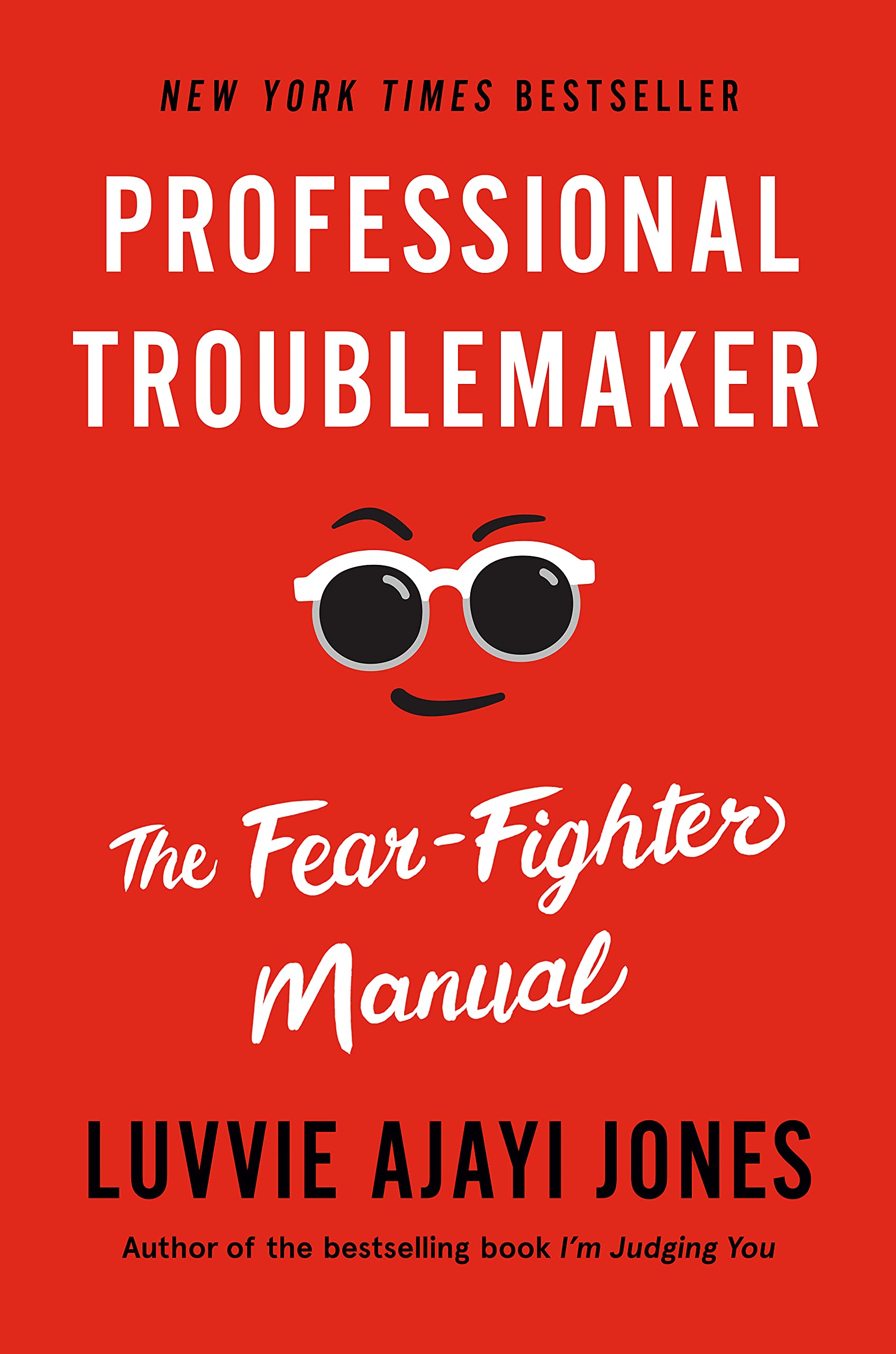 Professional Troublemaker The Fear Fighter Manual Ajayi Jones Luvvie Amazon Com Books
