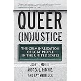 Queer (In)Justice: The Criminalization of LGBT People in the United States (Queer Ideas/Queer Action)