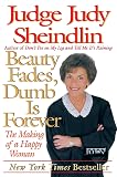 Beauty Fades, Dumb Is Forever: The Making of a Happy Woman