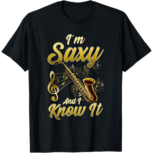 Amazon.com: I'm Saxy and I Know It Saxophonist T-shirt T