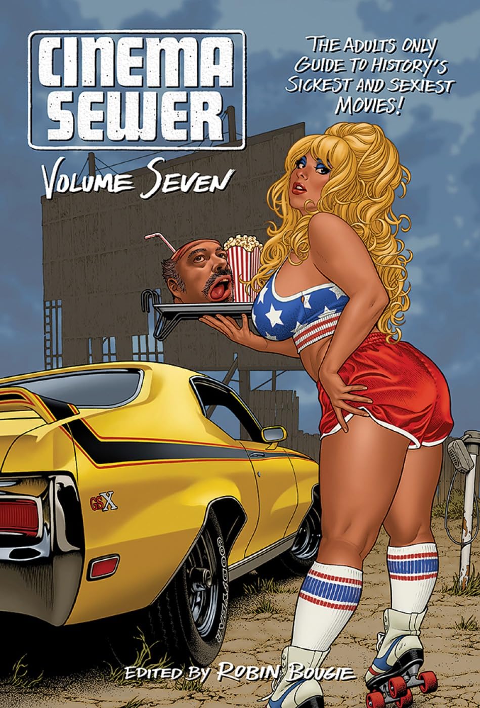 Cinema Sewer Volume Seven: The Adults Only Guide to History's Sickest and Sexiest Movies!: 7