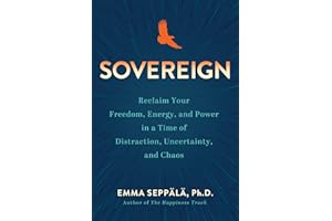 Sovereign: Reclaim Your Freedom, Energy, and Power in a Time of Distraction, Uncertainty, and Chaos