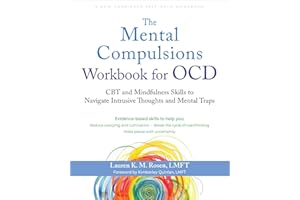 The Mental Compulsions Workbook for OCD: CBT and Mindfulness Skills to Navigate Intrusive Thoughts and Mental Traps