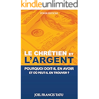 LE CHRETIEN ET L'ARGENT: Pourquoi doit-il en avoir et où peut-il en trouver? (French Edition) book cover LE CHRETIEN ET L'ARGENT: Pourquoi doit-il en avoir et où peut-il en trouver? (French Edition) book cover