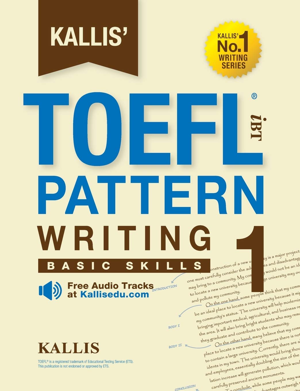 Kallis’ TOEFL iBT Pattern Writing 1: Basic Skills (College Test Prep 2016 + Study Guide Book + Practice Test + Skill Building – TOEFL iBT 2016) Kallis’ TOEFL iBT Pattern Writing 1: Basic Skills (College Test Prep 2016 + Study Guide Book + Practice Test + Skill Building – TOEFL iBT 2016)