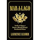 Mar-a-Lago: Inside the Gates of Power at Donald Trump's Presidential Palace