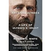 American Ulysses: A Life of Ulysses S. Grant