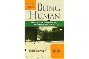 Being Human: Baha’i Perspectives on Islam, Modernity and Peace (Studies in the Babi and Baha'i Religions)
