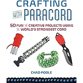 Crafting with Paracord: 50 Fun and Creative Projects Using the World's Strongest Cord