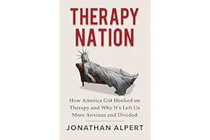 Therapy Nation: How America Got Hooked on Therapy and Why It's Left Us More Anxious and Divided