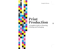 Print Production: A Complete Guide to Planning, Printing and Packaging