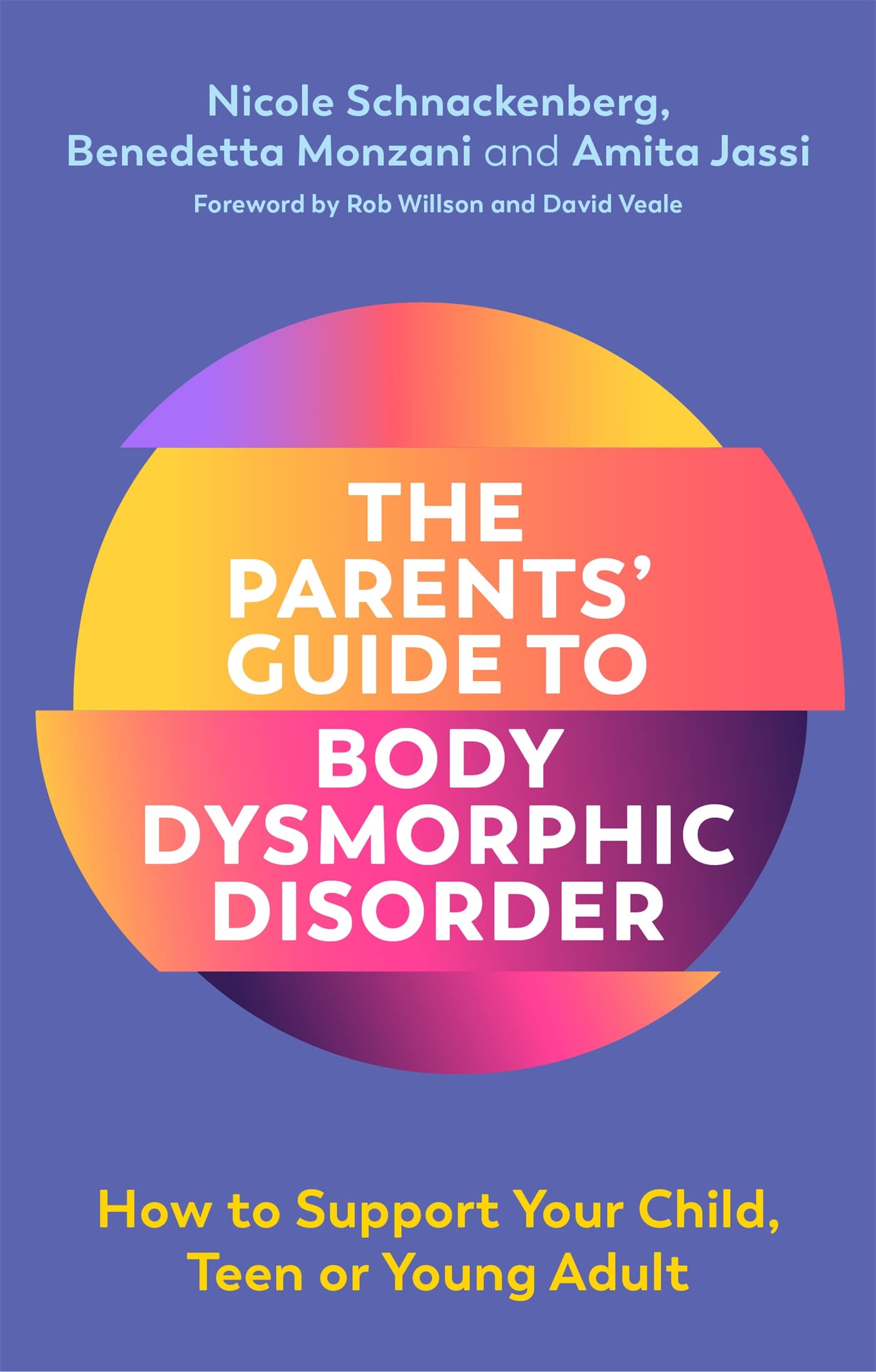 The Parents' Guide to Body Dysmorphic Disorder: How