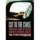 Cut to the Chase: Forty-Five Years of Editing America's Favourite Movies
