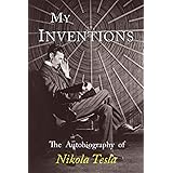 My Inventions: The Autobiography of Nikola Tesla