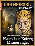 SPIEGEL GESCHICHTE 1/2015: Herrscher, Ketzer, Minnes&auml;nger