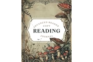 The Ultimate ARC Reading Journal: Track, Review, and Organize Your Advanced Reader Copies - Whimsical Mushroom Cover: Track, 