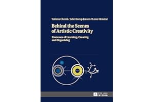 Behind the Scenes of Artistic Creativity: Processes of Learning, Creating and Organising