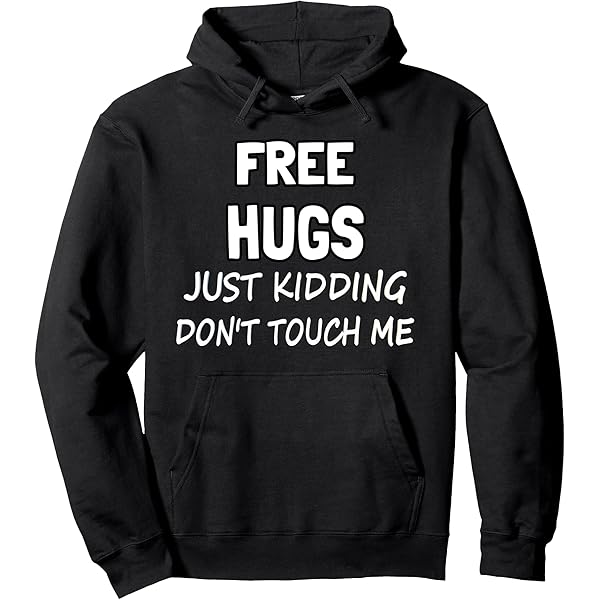 Amazon.com: Free Hugs Just Kidding Don't Touch Me Pullover