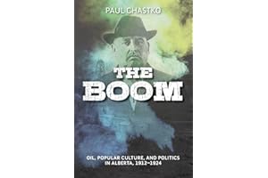 The Boom: Oil, Popular Culture, and Politics in Alberta, 1912-1924