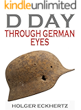 D DAY Through German Eyes - The Hidden Story of June 6th 1944