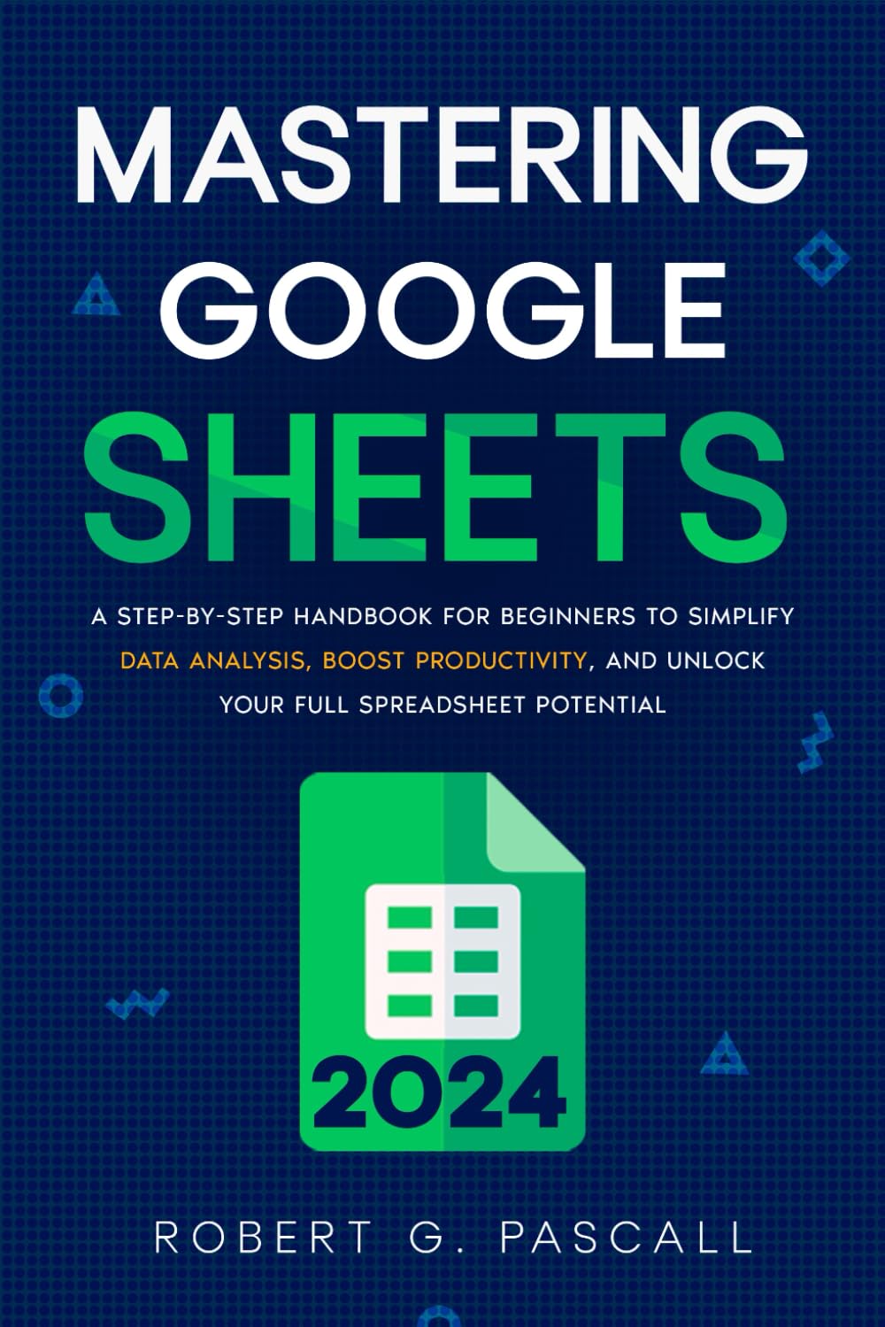 Google Sheets User Guide.pdf Mua Mastering Google Sheets: A Step-by-Step Handbook for Beginners to ...