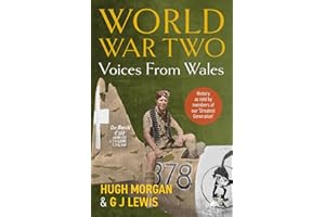 World War Two: Voices from Wales: History as told by members of our 'Greatest Generation'