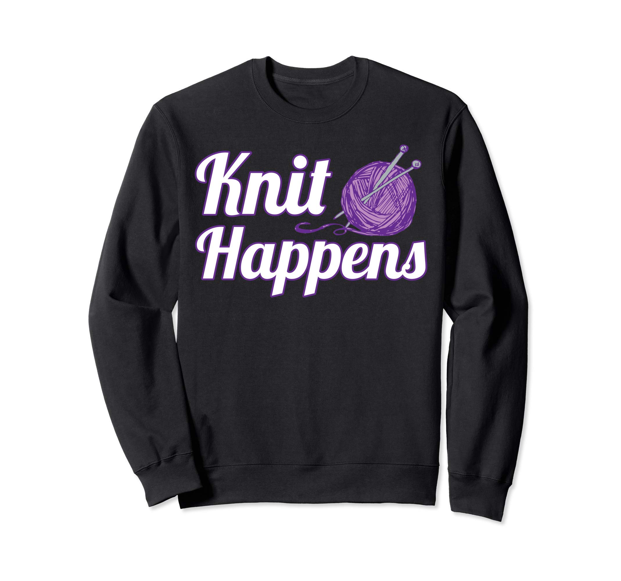 Funny Knitting Gifts Knit Happens Cute Knitter Gift Idea Sweatshirt