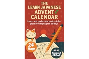 Learn Japanese for Adult Beginners Advent Calendar – 24 Day Challenge to Learn and Perfect Hiragana and Katakana, 90+ Vocabulary Words, 24 Kanji and More Basics of the Japanese Language (Book + App)