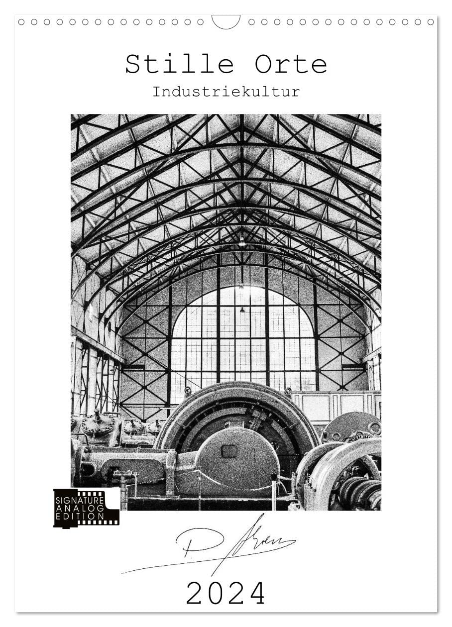 Stille Orte - Industriekultur (Wandkalender 2024 DIN A3 hoch), CALVENDO Monatskalender