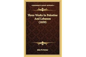 Three Weeks In Palestine And Lebanon (1839)