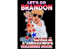 Lets Go Brandon Coloring Book: Let's Go Brandon Patriotic FJB Funny Political Coloring Book For Adults And Kids To Have Fun And Relax, Great Idea Gift For Everyone
