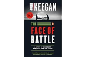 The Face of Battle: A Study of Agincourt, Waterloo, and the Somme