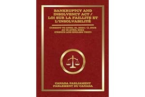Bankruptcy and Insolvency Act / Loi sur la faillite et l’insolvabilité: Current to April 16, 2024 / À jour au 16 avril 2024 (
