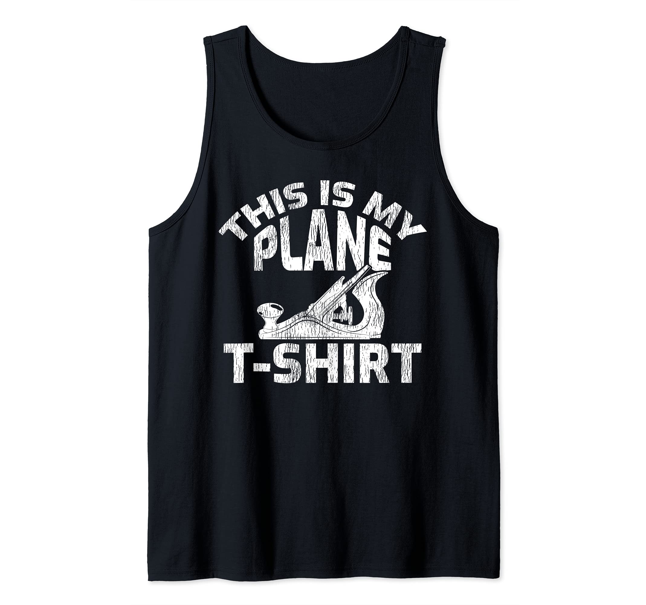 This Is My Plane T-Shirt - Funny Wood Planer Woodworker Tank Top
