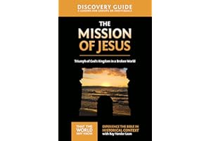 The Mission of Jesus Discovery Guide: Triumph of God��s Kingdom in a World in Chaos (That the World May Know)