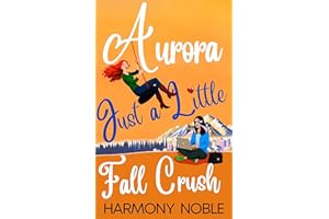 Aurora's Wilderness Love Just a Little Fall Crush: An Alaskan WLW Romance