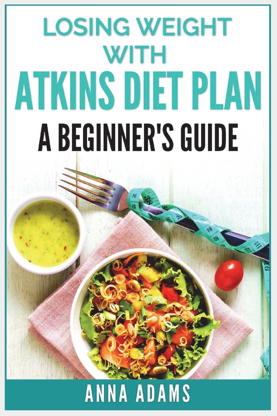 [- Losing Weight with Atkins Diet Plan: A Beginner’s Guide -]
