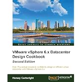 VMware vSphere 6.x Datacenter Design Cookbook - Second Edition