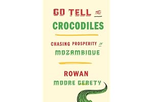 Go Tell the Crocodiles: Chasing Prosperity in Mozambique