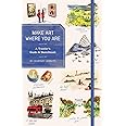 Make Art Where You Are (Guided Sketchbook): A Travel Sketchbook and Guide