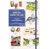 Make Art Where You Are (Guided Sketchbook): A Travel Sketchbook and Guide