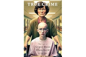 True Crime: The Case of Gypsy Rose Blanchard