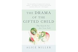 The Drama of the Gifted Child: The Search for the True Self